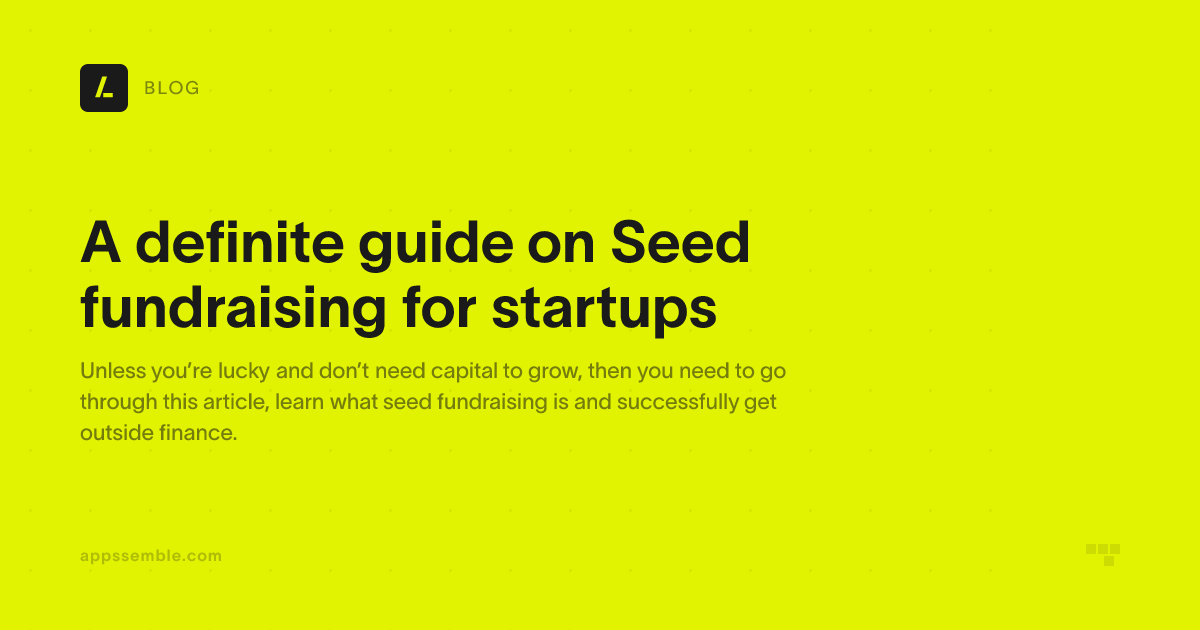 A definite guide on Seed fundraising for startups | appssemble Blog