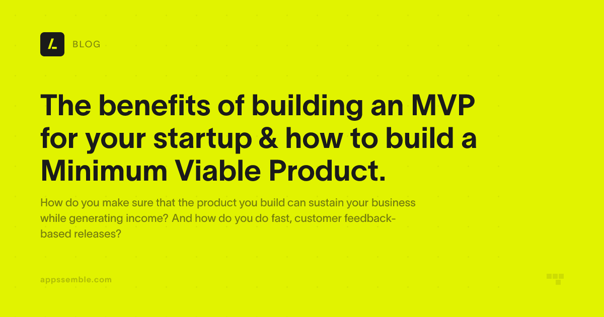 The benefits of building an MVP for your startup & how to build a ...