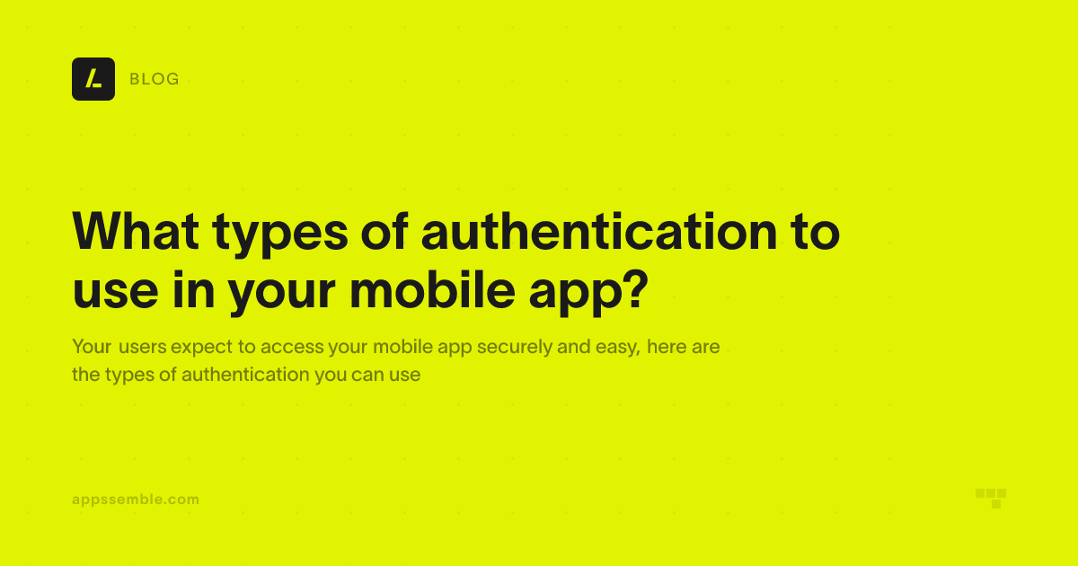 What types of authentication to use in your mobile app? | appssemble Blog