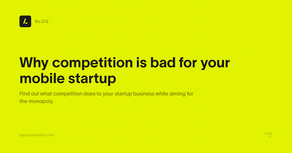 Why competition is bad for your mobile startup | appssemble Blog
